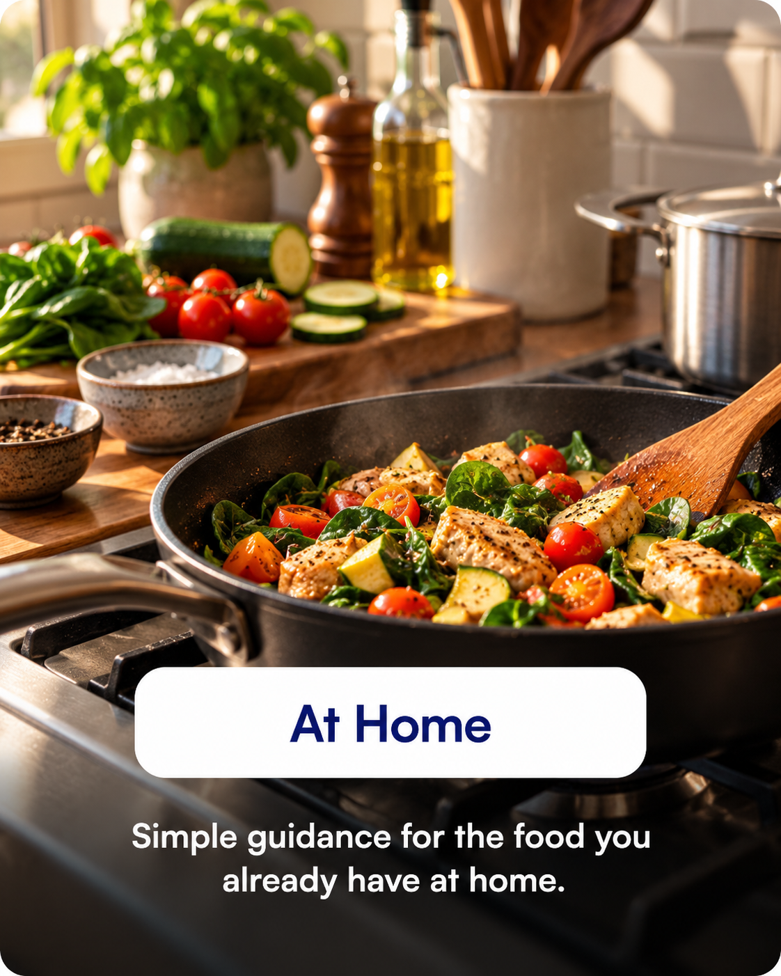 At Home — Simple guidance for the food you already have at home.