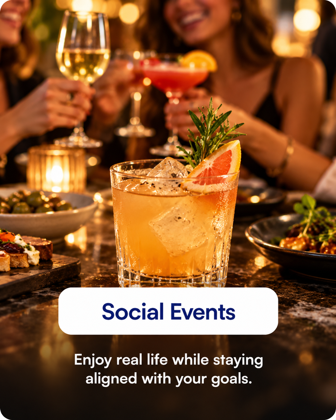Social Events — Enjoy real life while staying aligned with your goals.